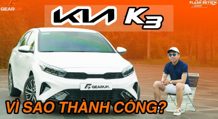 KIA K3 và những lý do thành công tại Việt Nam | GearUp FlashReview
