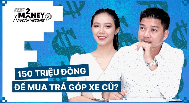 Đầu tư 150 triệu đồng để mua trả góp xe cũ | How2Money x Doctor Housing SS2. Ep9