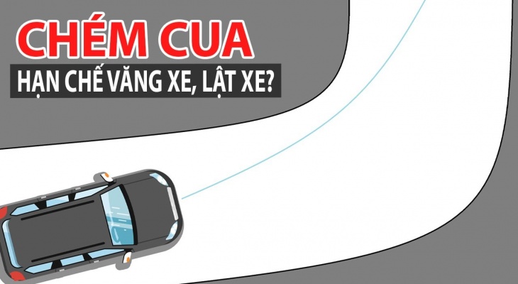 Mở cua trên đường đèo giúp hạn chế văng/lật xe như thế nào?