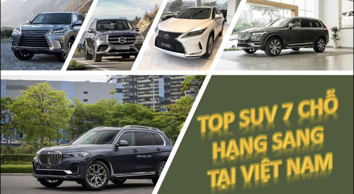 Điểm danh những mẫu SUV hạng sang 7 chỗ được quan tâm nhất tại Việt Nam