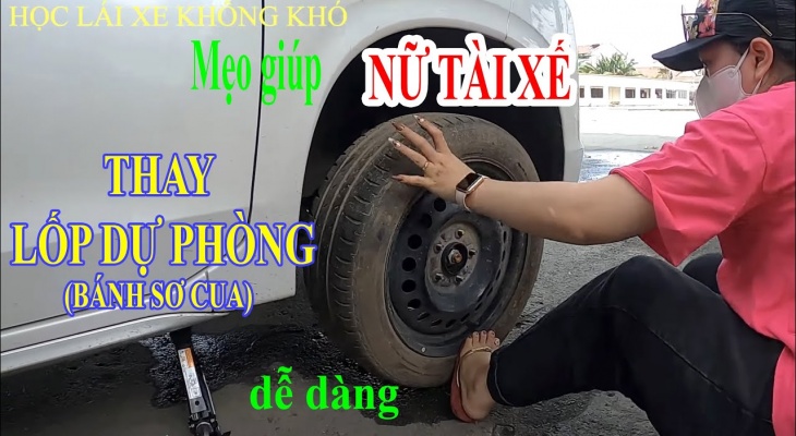 HƯỚNG DẪN THAY LỐP DỰ PHÒNG Ô TÔ CHO TÀI XẾ NỮ