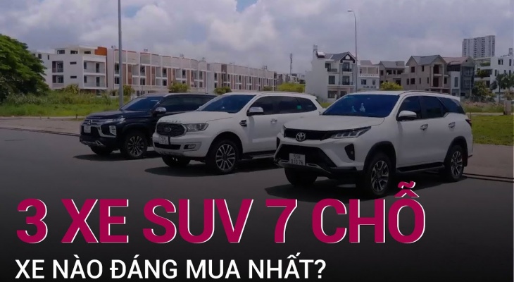 SUV 7 chỗ nào đáng mua nhất? Pajero Sport? Everest hay Toyota Fortuner?