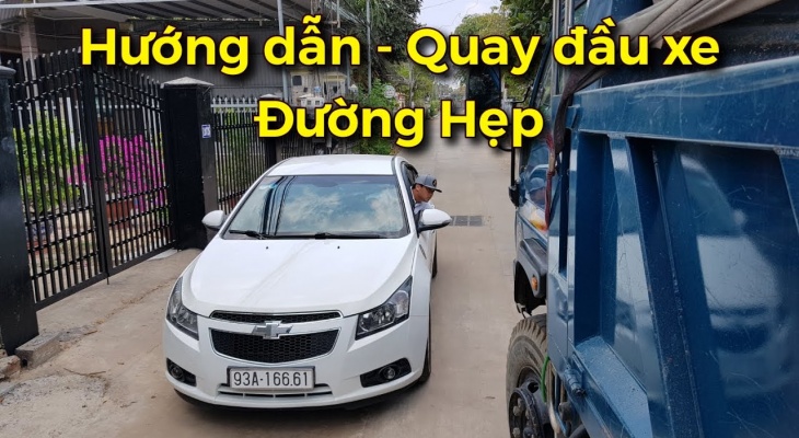 Hướng dẫn quay đầu xe trong phạm vi đường hẹp, và đông